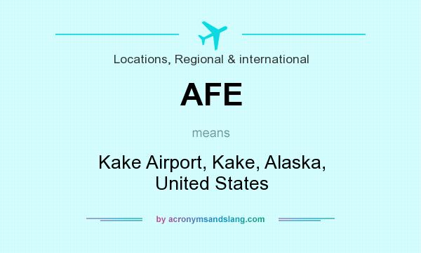 What does AFE mean? It stands for Kake Airport, Kake, Alaska, United States