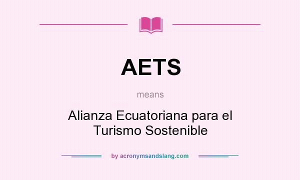 What does AETS mean? It stands for Alianza Ecuatoriana para el Turismo Sostenible
