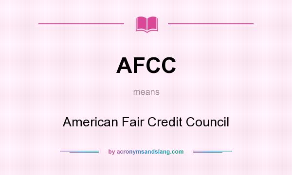 What does AFCC mean? It stands for American Fair Credit Council