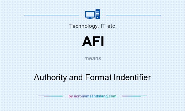 What does AFI mean? It stands for Authority and Format Indentifier