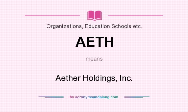 What does AETH mean? It stands for Aether Holdings, Inc.