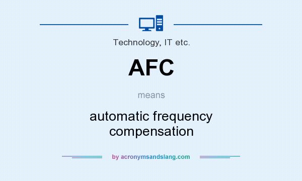 What does AFC mean? It stands for automatic frequency compensation