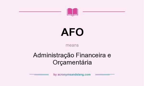 What does AFO mean? It stands for Administração Financeira e Orçamentária