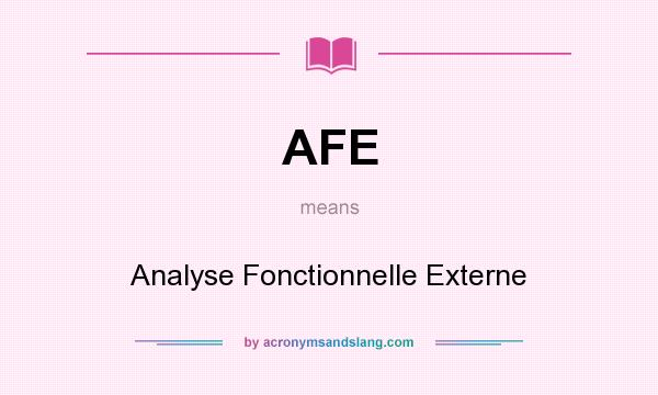 What does AFE mean? It stands for Analyse Fonctionnelle Externe