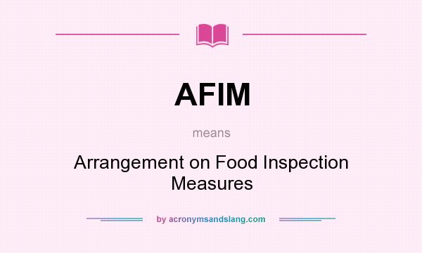 What does AFIM mean? It stands for Arrangement on Food Inspection Measures