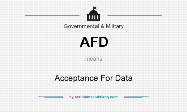 What does AFD mean? It stands for Acceptance For Data