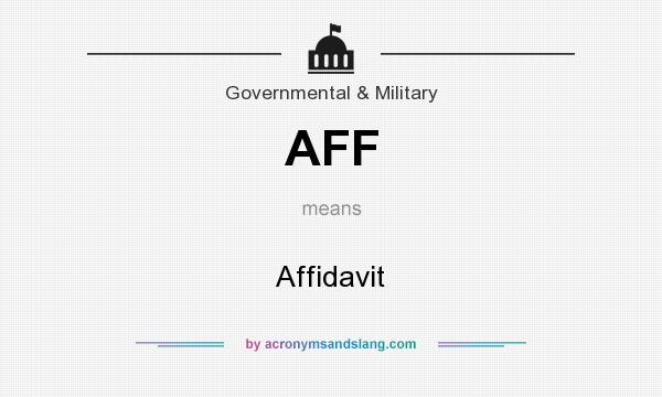 What does AFF mean? It stands for Affidavit