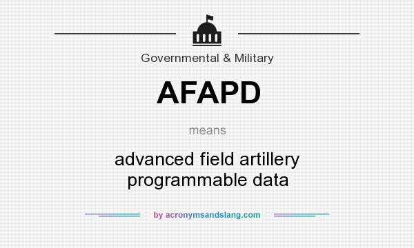 What does AFAPD mean? It stands for advanced field artillery programmable data