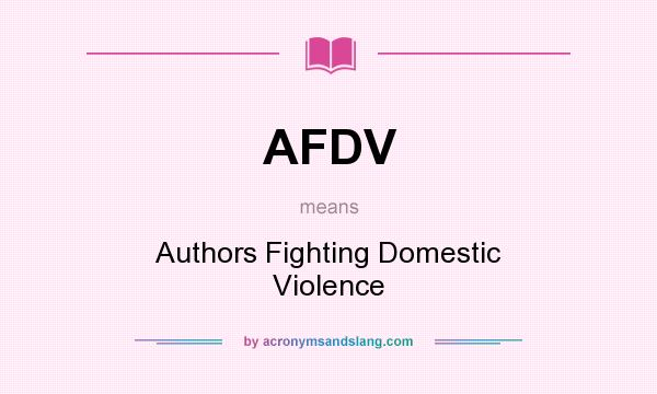 What does AFDV mean? It stands for Authors Fighting Domestic Violence