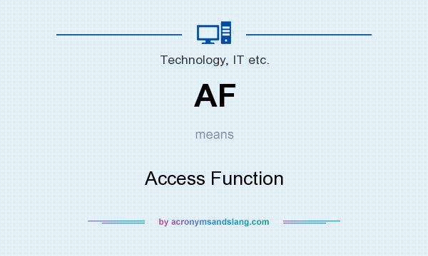 What does AF mean? It stands for Access Function