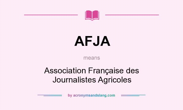 What does AFJA mean? It stands for Association Française des Journalistes Agricoles