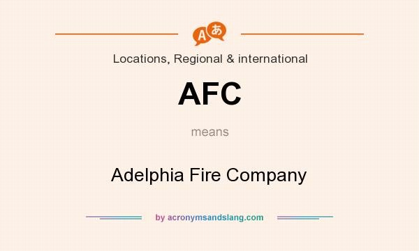 What does AFC mean? It stands for Adelphia Fire Company