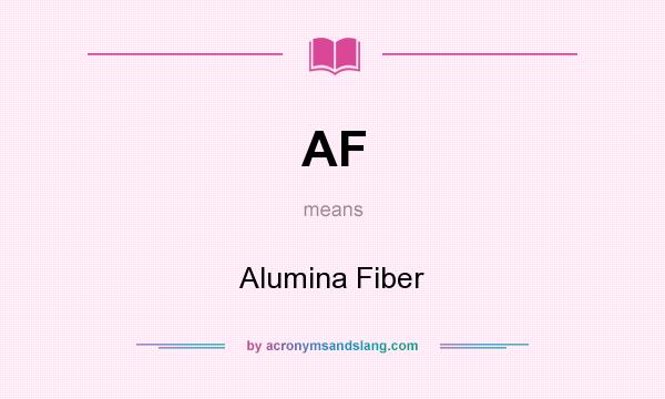 What does AF mean? It stands for Alumina Fiber