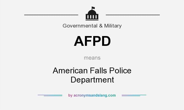 What does AFPD mean? It stands for American Falls Police Department