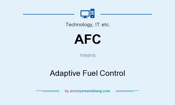 What does AFC mean? It stands for Adaptive Fuel Control