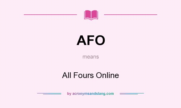 What does AFO mean? It stands for All Fours Online