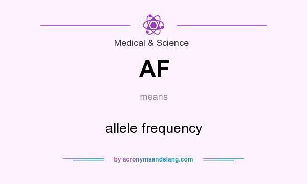 What does AF mean? It stands for allele frequency