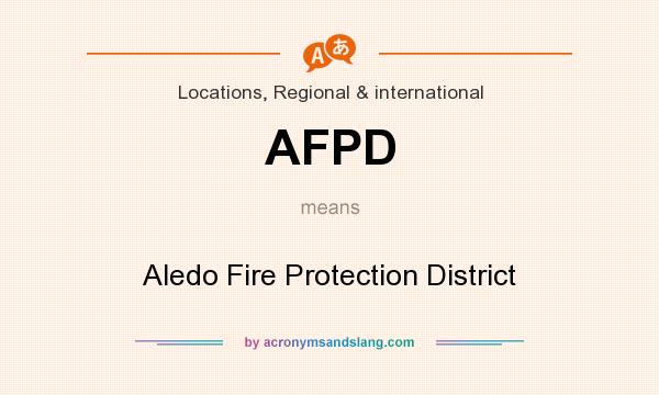 What does AFPD mean? It stands for Aledo Fire Protection District