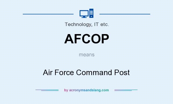 What does AFCOP mean? It stands for Air Force Command Post