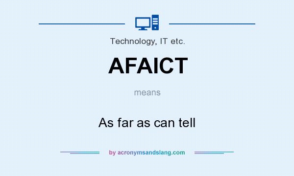 What does AFAICT mean? It stands for As far as can tell