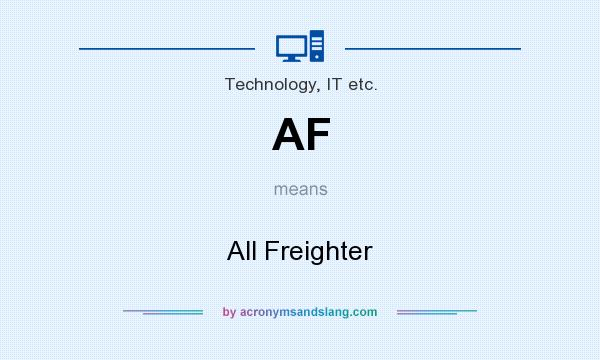 What does AF mean? It stands for All Freighter