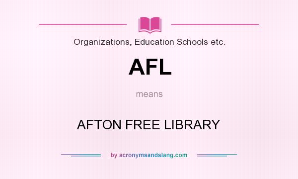 What does AFL mean? It stands for AFTON FREE LIBRARY