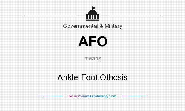 What does AFO mean? It stands for Ankle-Foot Othosis