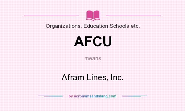 What does AFCU mean? It stands for Afram Lines, Inc.