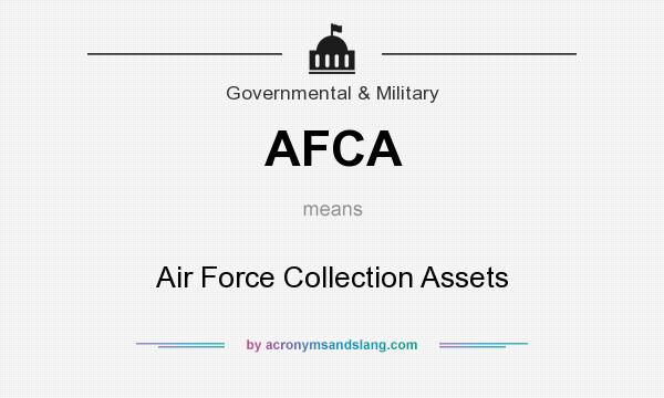 What does AFCA mean? It stands for Air Force Collection Assets