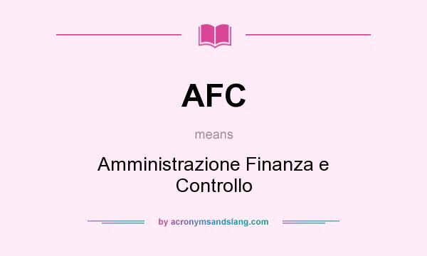 What does AFC mean? It stands for Amministrazione Finanza e Controllo