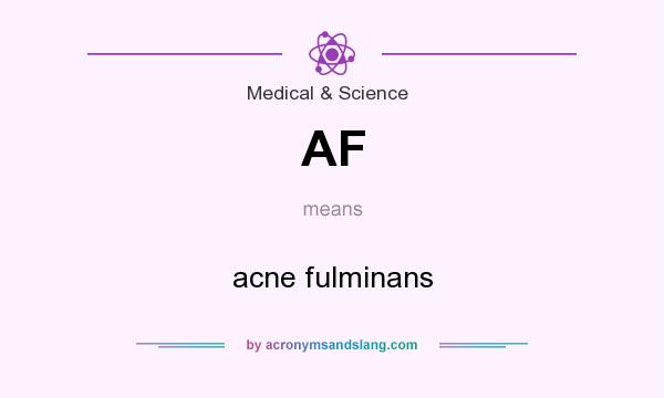 What does AF mean? It stands for acne fulminans
