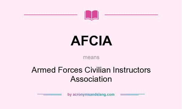 What does AFCIA mean? It stands for Armed Forces Civilian Instructors Association