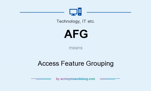 What does AFG mean? It stands for Access Feature Grouping