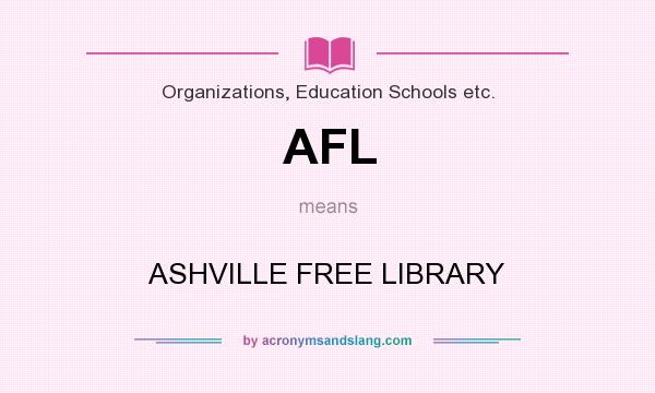 What does AFL mean? It stands for ASHVILLE FREE LIBRARY
