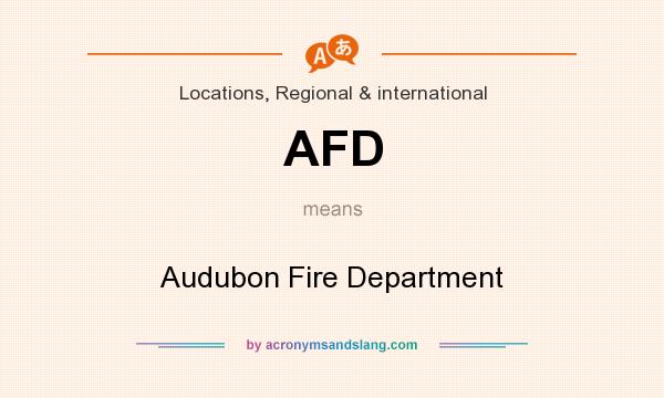 What does AFD mean? It stands for Audubon Fire Department
