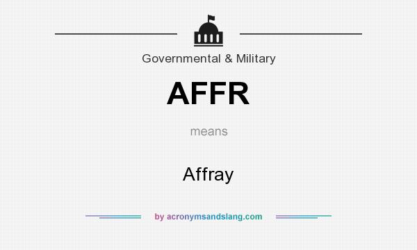 What does AFFR mean? It stands for Affray
