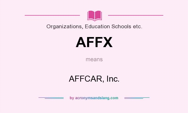 What does AFFX mean? It stands for AFFCAR, Inc.