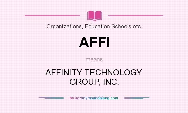 What does AFFI mean? It stands for AFFINITY TECHNOLOGY GROUP, INC.