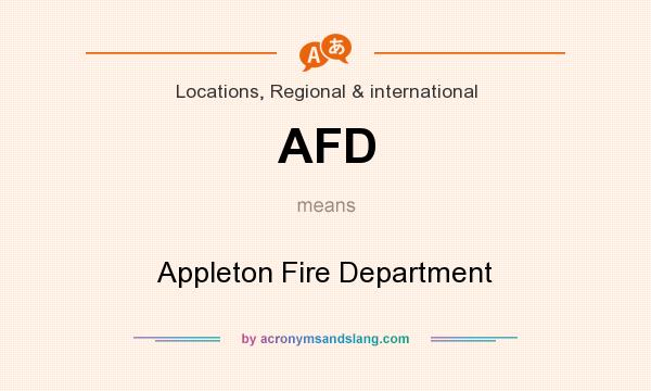 What does AFD mean? It stands for Appleton Fire Department