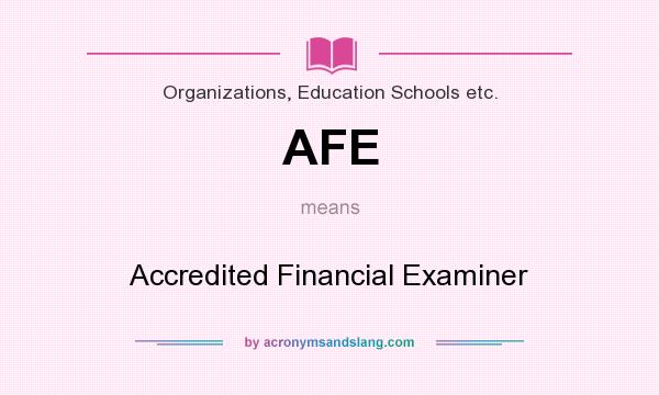 What does AFE mean? It stands for Accredited Financial Examiner