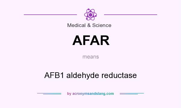 What does AFAR mean? It stands for AFB1 aldehyde reductase