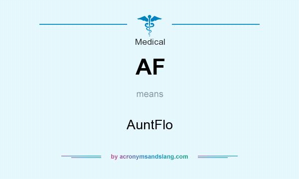 What does AF mean? It stands for AuntFlo