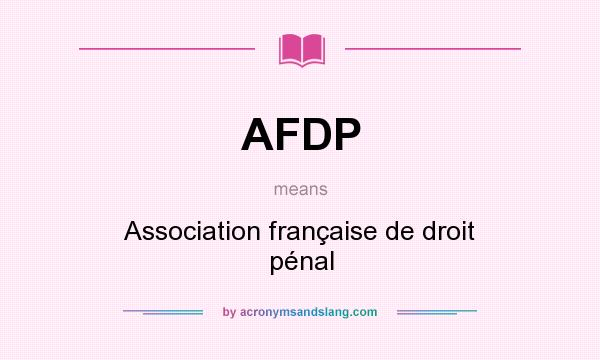 What does AFDP mean? It stands for Association française de droit pénal