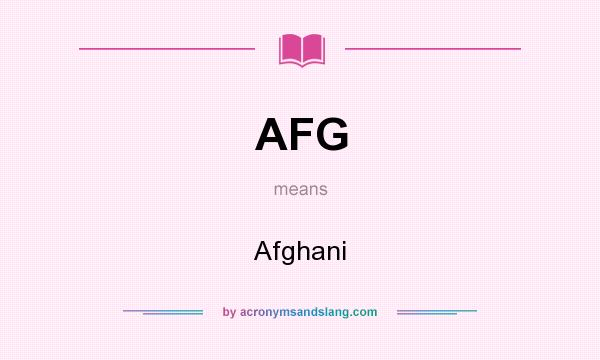 What does AFG mean? It stands for Afghani
