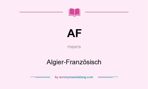 What does AF mean? It stands for Algier-Französisch