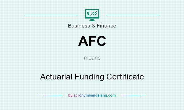 What does AFC mean? It stands for Actuarial Funding Certificate
