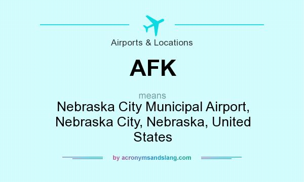 What does AFK mean? It stands for Nebraska City Municipal Airport, Nebraska City, Nebraska, United States