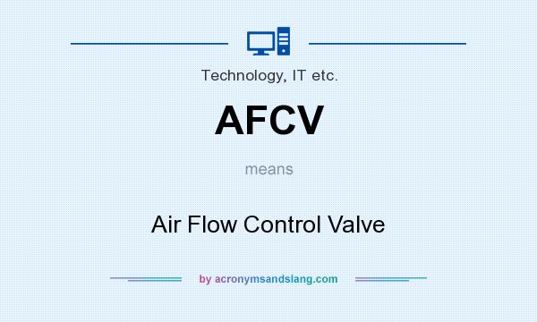 What does AFCV mean? It stands for Air Flow Control Valve