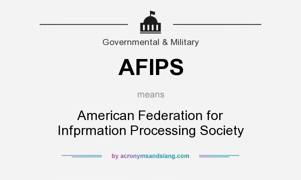 What does AFIPS mean? It stands for American Federation for Infprmation Processing Society