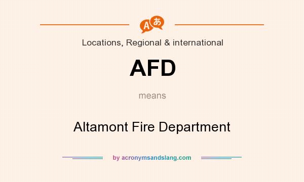 What does AFD mean? It stands for Altamont Fire Department